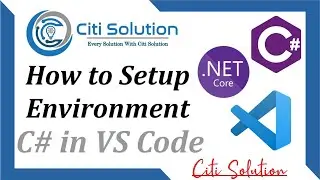 How to Setup Environment C# in Visual Studio Code on Windows 10 2021 | Citi Solution