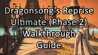 Dragonsong's Reprise: Ultimate | Phase 2 | Walkthrough / Guide - FFXIV Endwalker