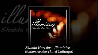 Shabda Hari das – Illuminize – Golden Avatar (Lord Caitanya)