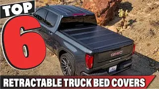 Best Retractable Truck Bed Cover In 2025- Top 6 Retractable Truck Bed Covers Review