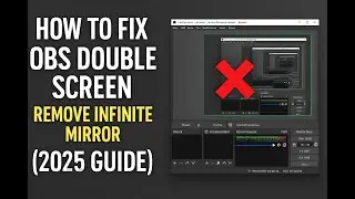 How to Fix OBS Double Screen | Remove Infinite Mirror Display Capture (2025 Guide)