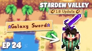 GETTING MY GALAXY SWORD! (Stardew Valley 1.6 Let's Play) -  Ep 24