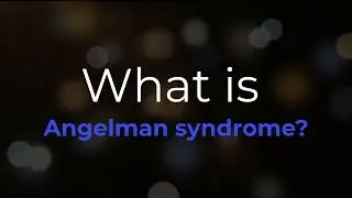 What is Angelman syndrome?