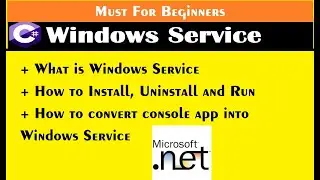 How to Create, install, Run & Uninstall Windows Service from scratch in .NET for Beginners AppliedK