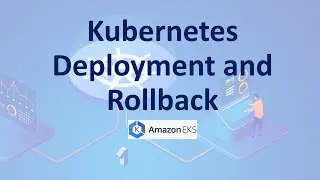 Kubernetes Deployment and Rollback Explained