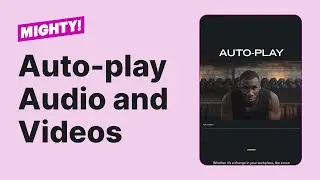 Mighty Mod: Autoplay Audio and Video