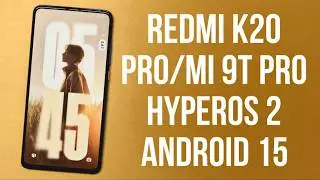 HyperOS 2.1 for Redmi K20 Pro / Mi 9T Pro – Android 15 Quick Look