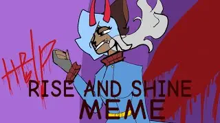 RISE AND SHINE MEME||MEME