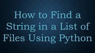 How to Find a String in a List of Files Using Python