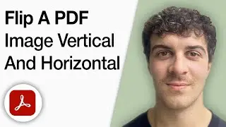 How to Flip a PDF Image Vertical and Horizontal in Adobe Acrobat Pro [2025 Full Guide]