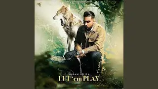 Let Em Play Karan Aujla