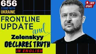 DAY 656 - War in Ukraine Update - Zelenskyy Declares Truth in Ukraine 