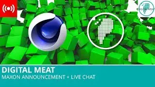 DIGITAL MEAT: Maxon Announcement + Live Chat