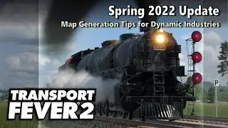Spring 2022 Update - Map Generation Tips for Dynamic Industries | Transport Fever 2