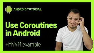 Why You Need To Use Coroutines in Android and How | MVVM Example