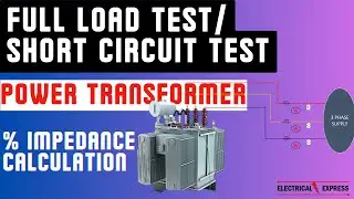 Full Load Test of Transformer| Short Circuit Test of Transformer| Percentage Impedance Calculation