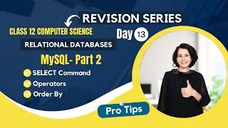 Day 13 - Relational Databases & MySQL - Part 2 | Revision | Class 12 Computer Science