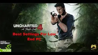 UNCHARTED 4 TESTING ON LOW END PC || MX 330|| BEST SETTINGS