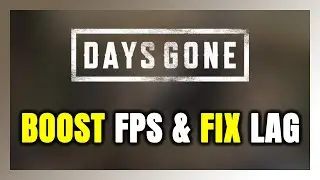 How to BOOST FPS and FIX LAG in Days Gone! Optimization Guide