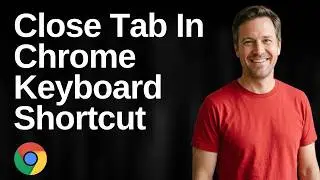 How To Close Tab In Chrome Keyboard Shortcut (Easy Guide)