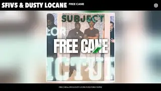 SFIV5 & DUSTY LOCANE - FREE CANE (Official Audio)