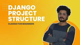 06 Project Structure | Django For Beginners | Learn By Building Practical Projects