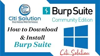How to Download & Install Burp Suite in Windows | Burp Suite | Citi Solution