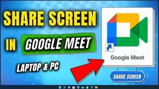 How to Share Screen in Google Meet in Laptop & PC