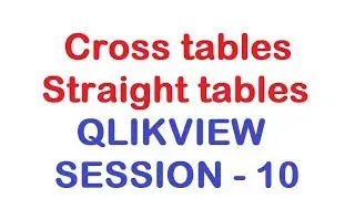 Cross tables and Straight tables - QlikView Tutorial - Session 10