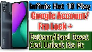 Infinix Hot 10 Play FRP Bypass( X688B ) Rest Google Account | Pattren Cod Unlock Reset Without Pc.