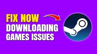 How To Fix Steam Not Downloading Games