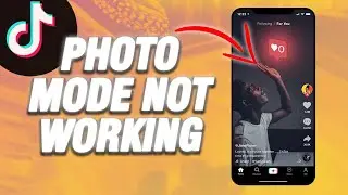 How To Fix Tiktok App Photo Mode Not Working | Final Solution
