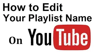 How to Edit Your Playlist Name on YouTube