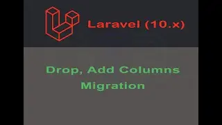 Laravel Migration Part 2: Dropping and Adding Columns | Laravel 10 - Class 11