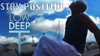 Low Deep T - Stay Positive (Afro Deep Remix)