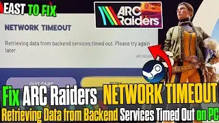 🛠️ How to Fix ARC Raiders NETWORK TIMEOUT Error | Retrieving Data from Backend Services Timed Out 🔥