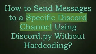 How to Send Messages to a Specific Discord Channel Using Discord.py Without Hardcoding?