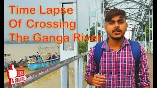 Time Lapse video of crossing The Ganga River