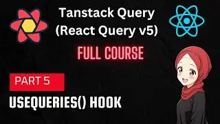 TanStack Query | React Query Tutorial: useQueries Hook |  Part 5