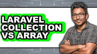 Laravel Collection vs Array - 2025 Comparison