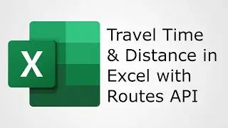 Get Travel Time and Distance in Excel in 2026 with Google Routes API