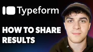How to Share Typeform Results [2025 Full Guide]
