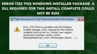 Error 1723 This Windows Installer Package. A DLL Required For This Install Complete Could not be run