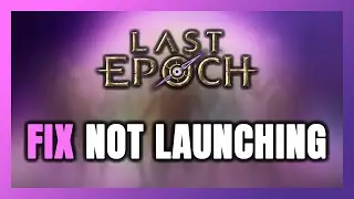 How to FIX Last Epoch Not Launching/Not Starting
