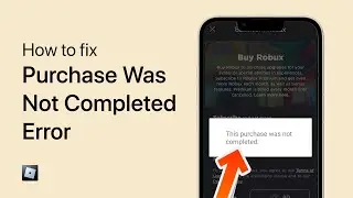 Roblox - Fix “This Purchase Was Not Completed” - Set Up Play Store To Make Purchases