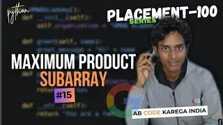Maximum Product Subarray | Explained in Hindi | Placement 100 Series | Episode #15