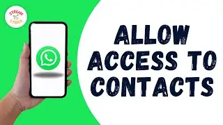 HOW TO ALLOW WHATSAPP ACCESS TO CONTACTS