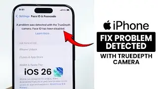 [iOS 26] iPhone: How to Fix Problem was Detected with Truedepth Camera