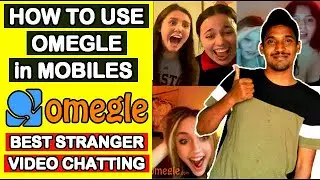 How To Use Omegle 2022 | How to use Omegle video Chat on Android Mobile Phones | Stranger Video Call