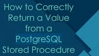 How to Correctly Return a Value from a PostgreSQL Stored Procedure